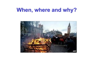 When, where and why? 