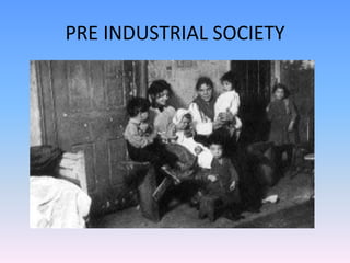PRE INDUSTRIAL SOCIETY