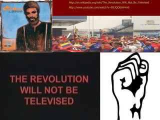 http://en.wikipedia.org/wiki/The_Revolution_Will_Not_Be_Televised http://www.youtube.com/watch?v=BS3QOtbW4m0 