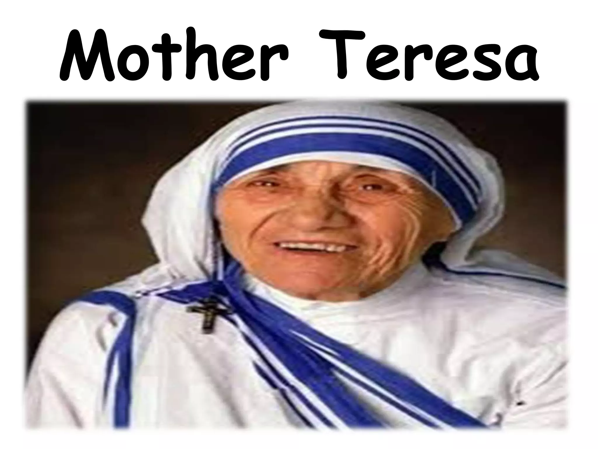 Mother Teresa
 