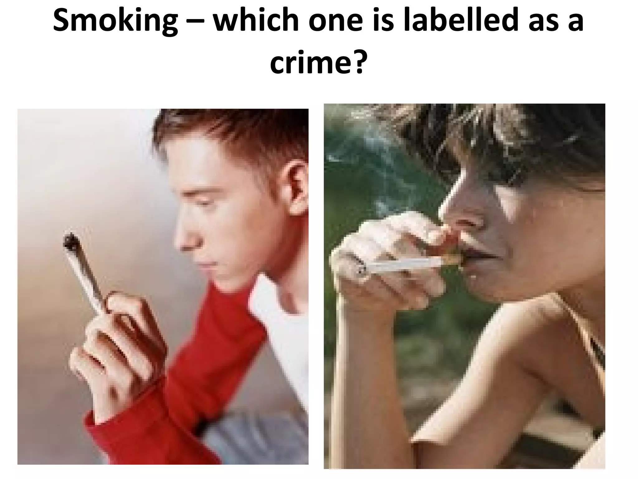 Smoking – which one is labelled as a
crime?
 