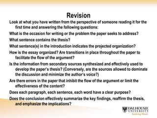 The Elements of a Good PaperContent: The Thesis StatementThe thesis statement offers the point of argument or purpose.The thesis statement must be arguable. It is not simply an observation; it is not a question; it is not simply an announcement of the topic.For example, I think that universal health care is important. (This statement is a statement of opinion and it can not, therefore, be argued.)Currently there is no federally funded universal health care program that includes subsidized day care. (This statement is a fact and is therefore not arguable. It may, however, be the problem; the proposed solution would be the thesis.) To redress inequality between men and women, the federal government should develop and implement a universal health care program that includes subsidized day care. (This statement can be debated and is, therefore, an appropriate thesis statement.)