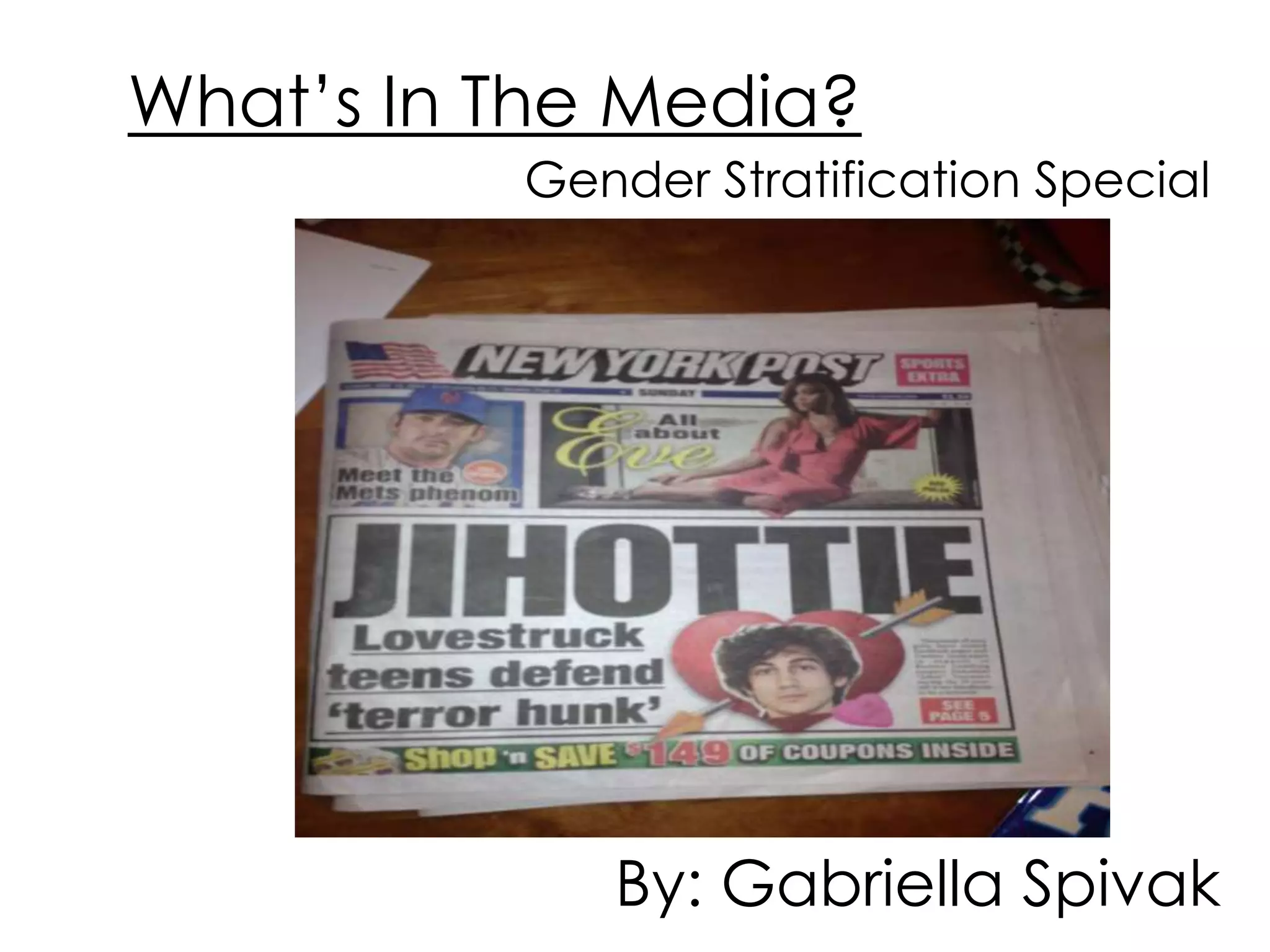 What’s In The Media?
Gender Stratification Special
By: Gabriella Spivak
 