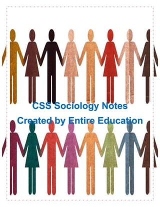 1
CSS Sociology Notes
Created by Entire Education
 
