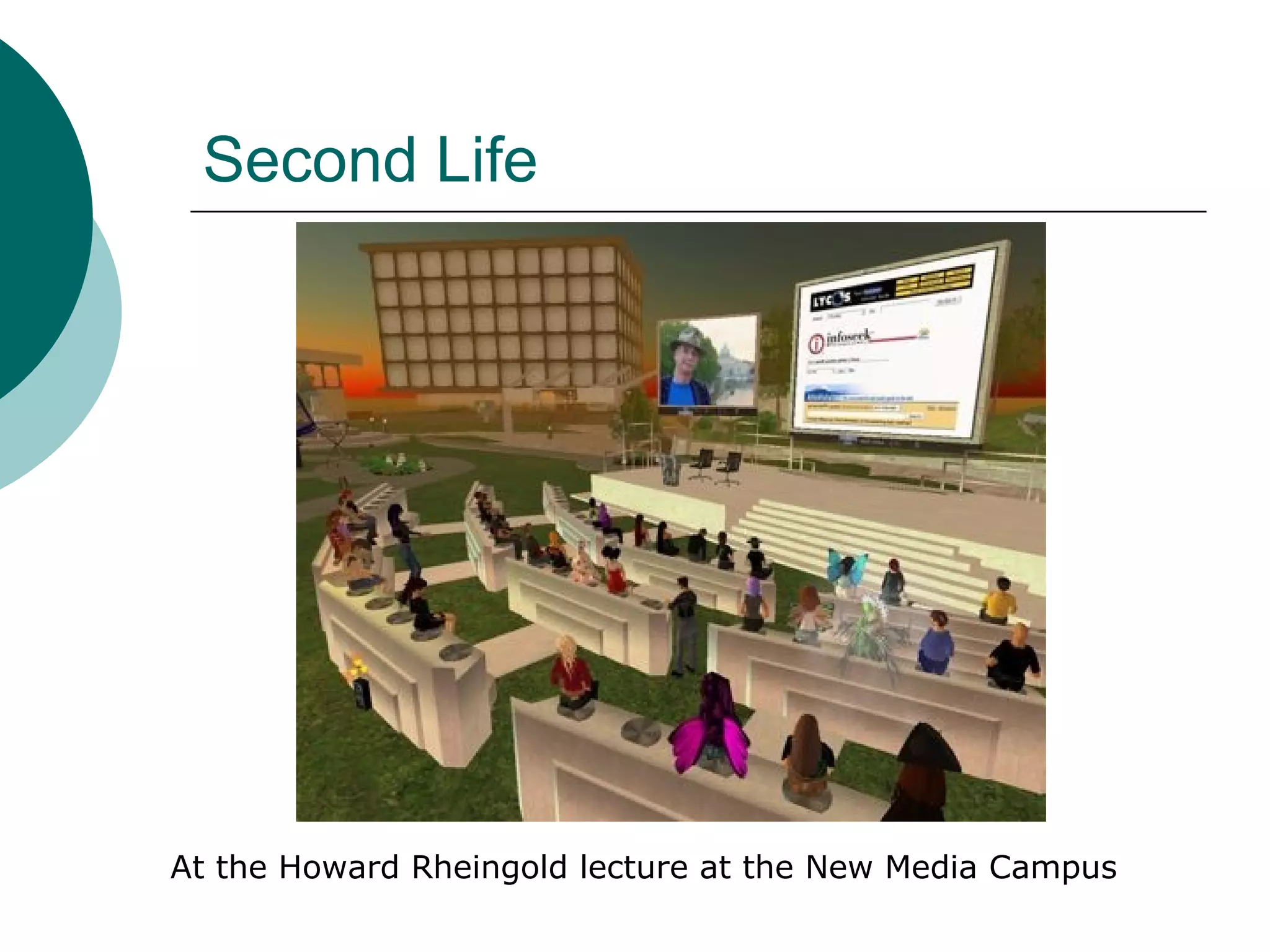 Second Life At the Howard Rheingold lecture at the New Media Campus 