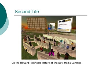 Second Life At the Howard Rheingold lecture at the New Media Campus 