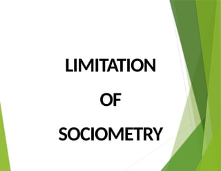 LIMITATION
OF
SOCIOMETRY
 