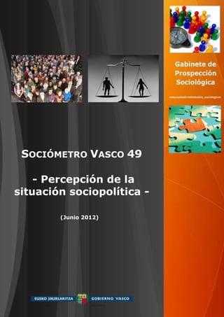 SOCIÓMETRO VASCO 49

    - Percepción de la
situación sociopolítica -

        (Junio 2012)
 