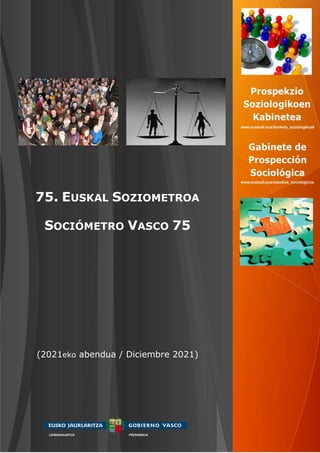 75. EUSKAL SOZIOMETROA
SOCIÓMETRO VASCO 75
(2021eko abendua / Diciembre 2021)
 