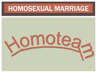 HOMOSEXUAL MARRIAGE
 