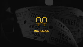 INGRESSOS
 