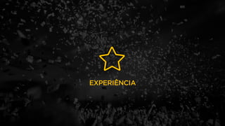 EXPERIÊNCIA
 