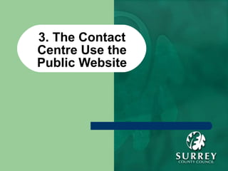 3. The Contact Centre Use the Public Website 