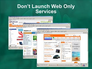 Don’t Launch Web Only Services 