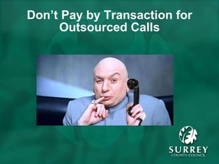 Don’t Pay by Transaction for Outsourced Calls 