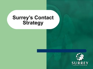 Surrey’s Contact Strategy 