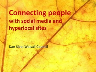 Learning Pool webinar: Walsall 24<br />Connecting people <br />with social media and hyperlocal sites<br />Dan Slee, Walsa...