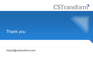 Thank you
impact@cstransform.com
 