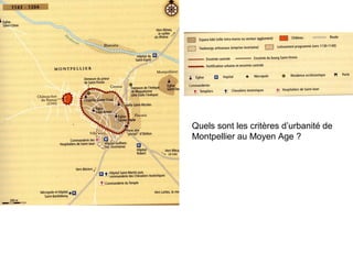 Quels sont les critères d’urbanité de
Montpellier au Moyen Age ?
 