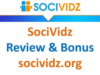 SociVidz
Review & Bonus
socividz.org
 