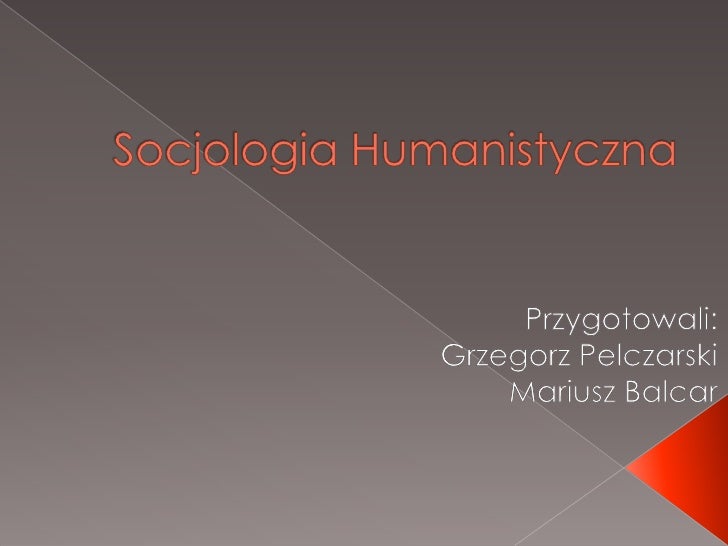 Co To Jest Socjologia I Czym Się Zajmuje Socjologia humanistyczna