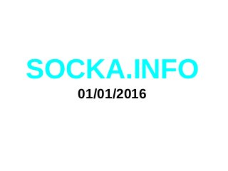 SOCKA.INFO
01/01/2016
 