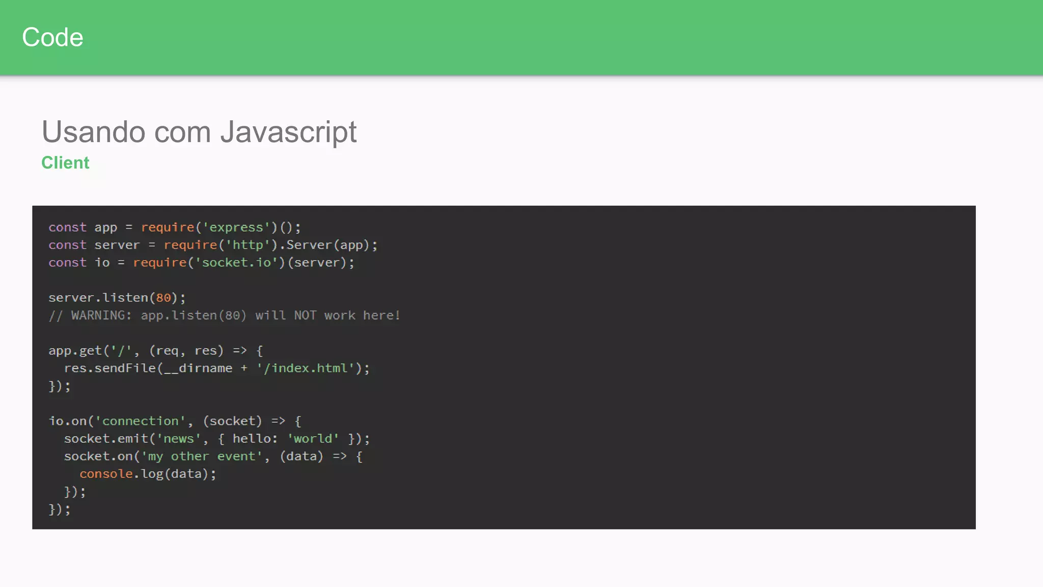 Code
Usando com Javascript
Client
 