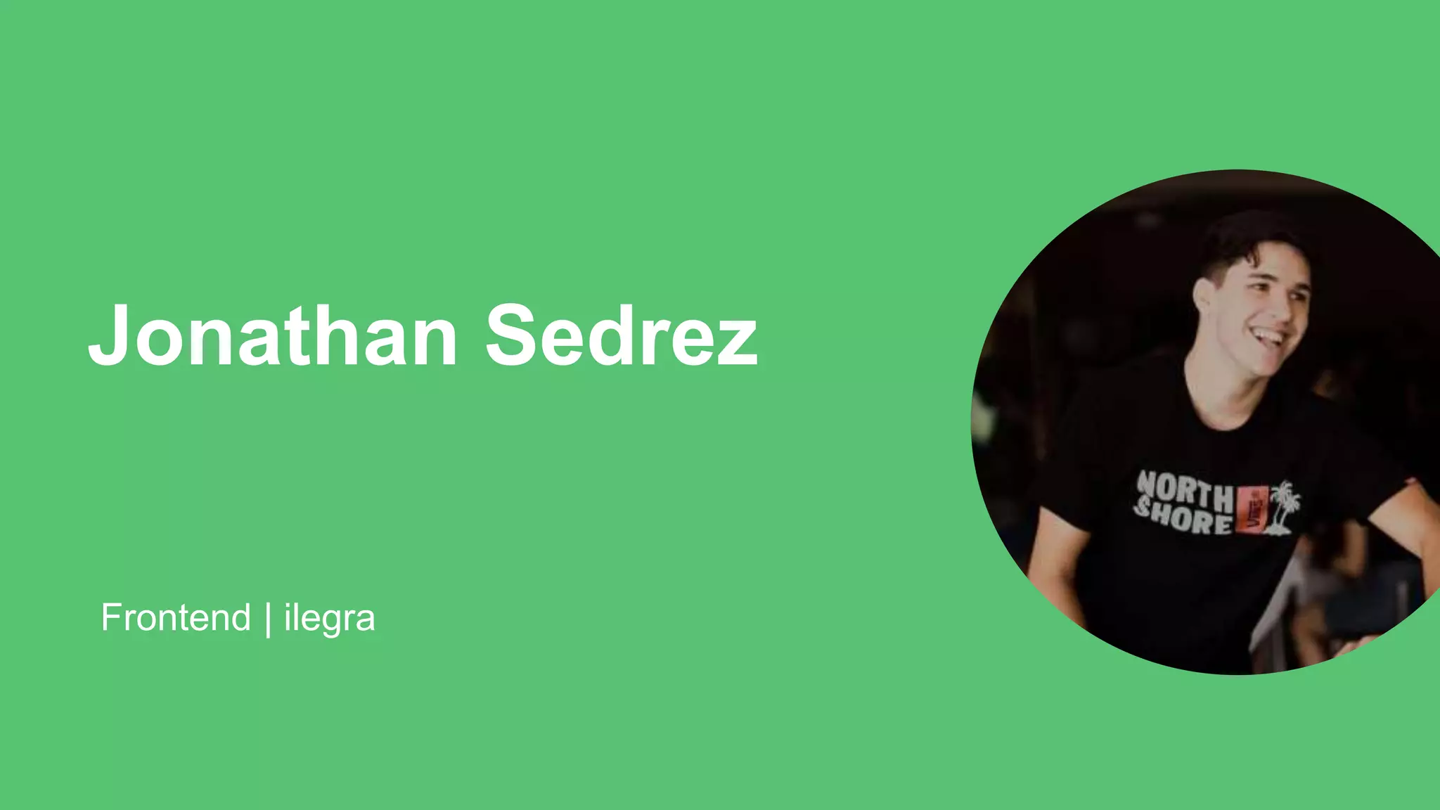 Jonathan Sedrez
Frontend | ilegra
 