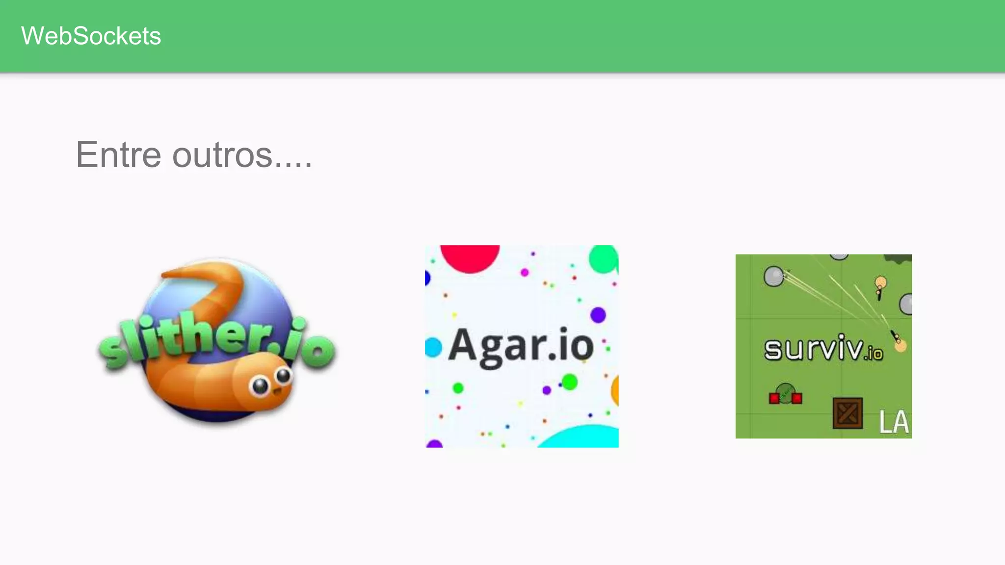 WebSockets
Entre outros....
 