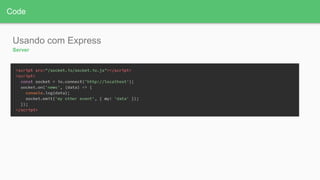 Code
Usando com Express
Server
 
