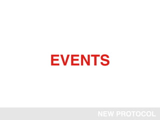 EVENTS


    NEW PROTOCOL
 