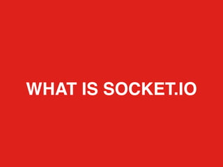 WHAT IS SOCKET.IO
 