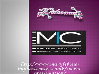 http://www.marylebone-
implantcentre.co.uk/socket-
 