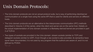 Unix Domain Protocols:
 