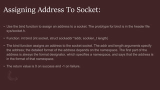 Assigning Address To Socket:
 