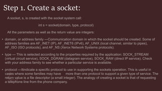 Step 1. Create a socket:
 