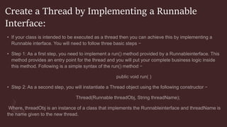 Create a Thread by Implementing a Runnable
Interface:
 