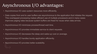 Asynchronous I/O advantages:
 
