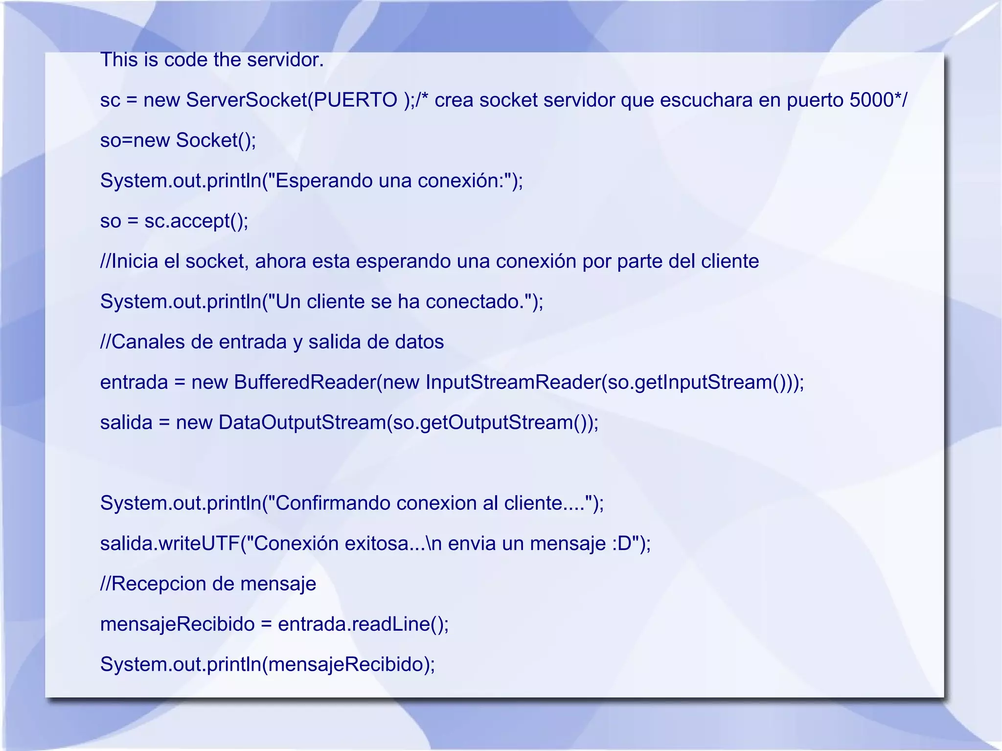 This one is a program on sockets that was helping us to demonstrate the managing message between a servant and a client and pieces of code appear, this code is a part of a project of a young person of a web page. 