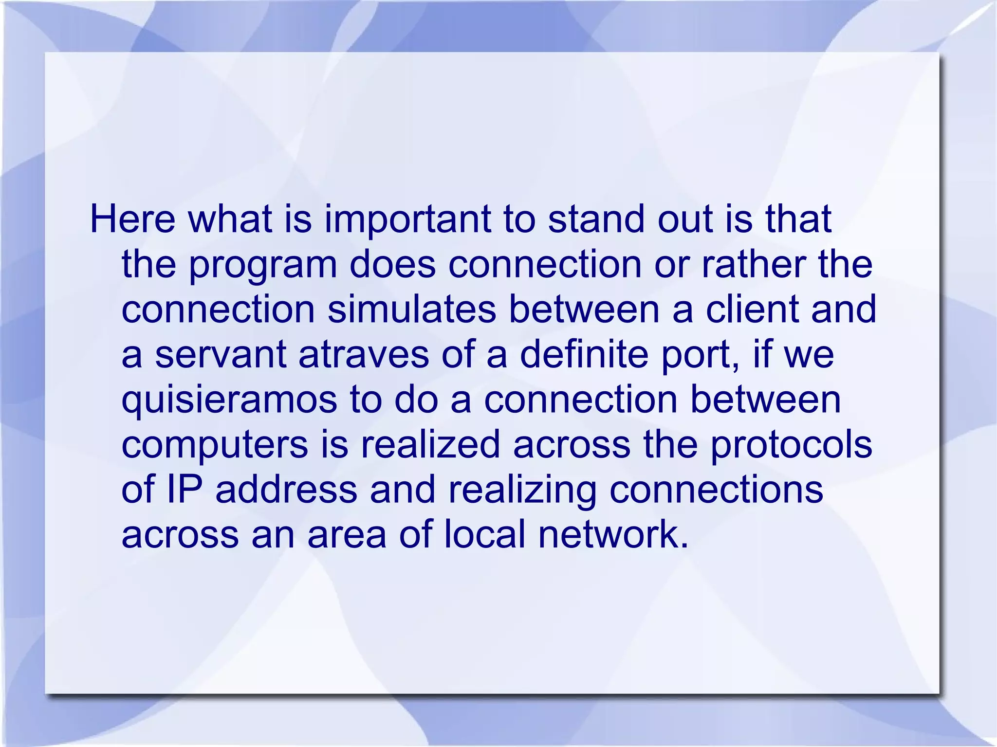 System.out.println("Esperando una conexión:"); 