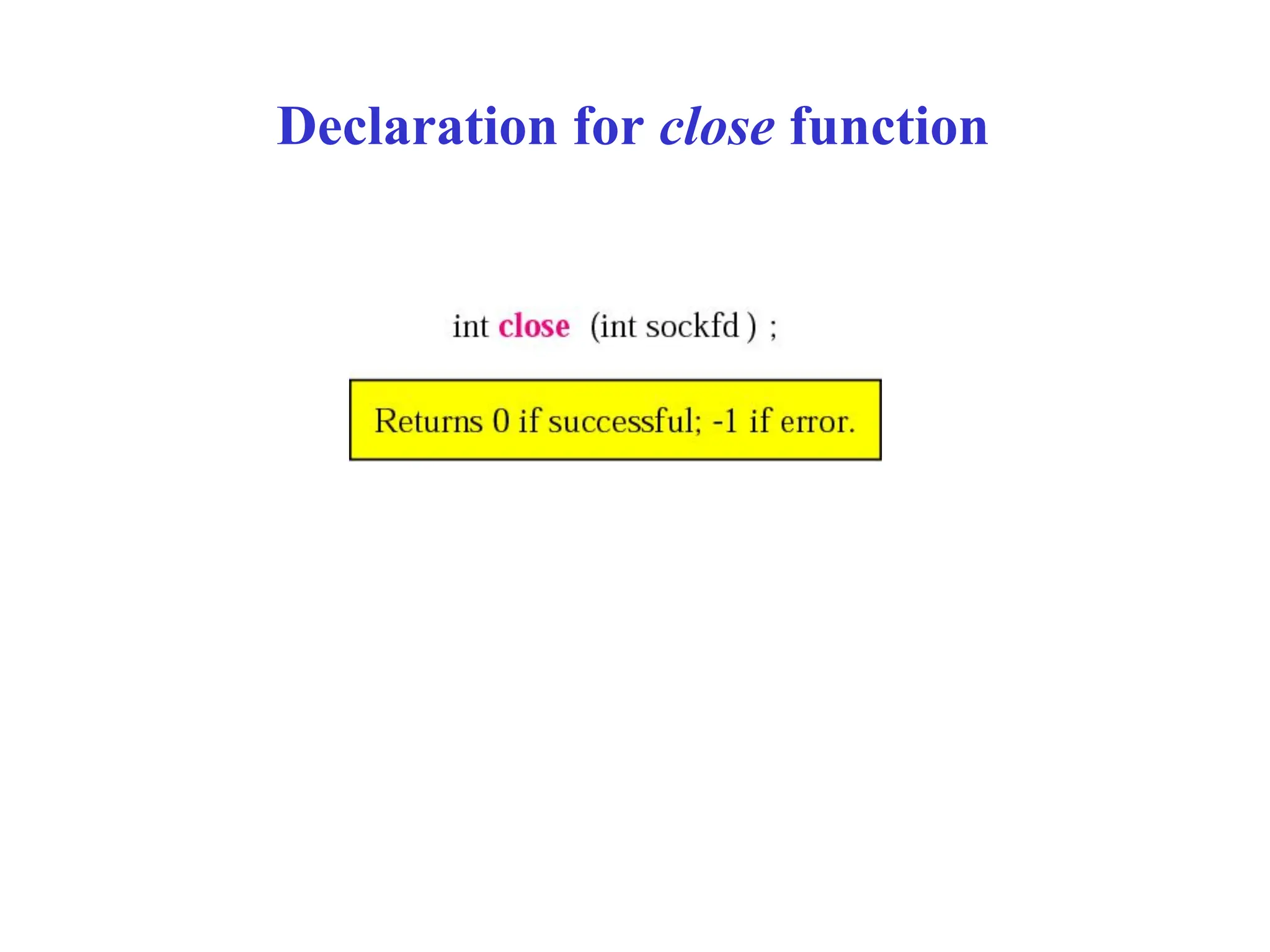 Declaration for close function
 