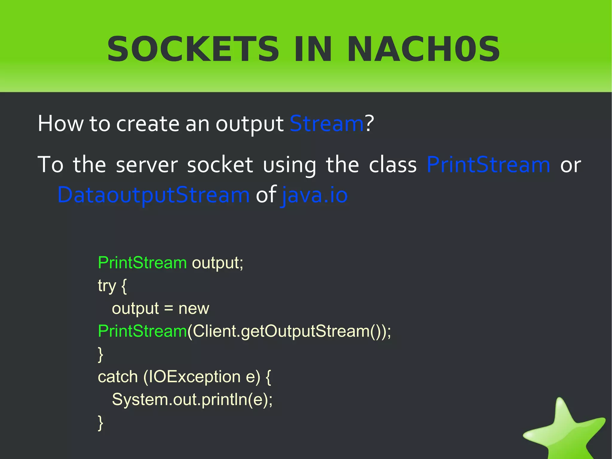 SOCKETS IN NACH0S Programming Client-Servidor in JAVA All the class located in the  java.net package. 