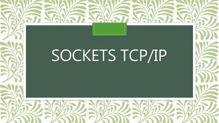 SOCKETS TCP/IP
 