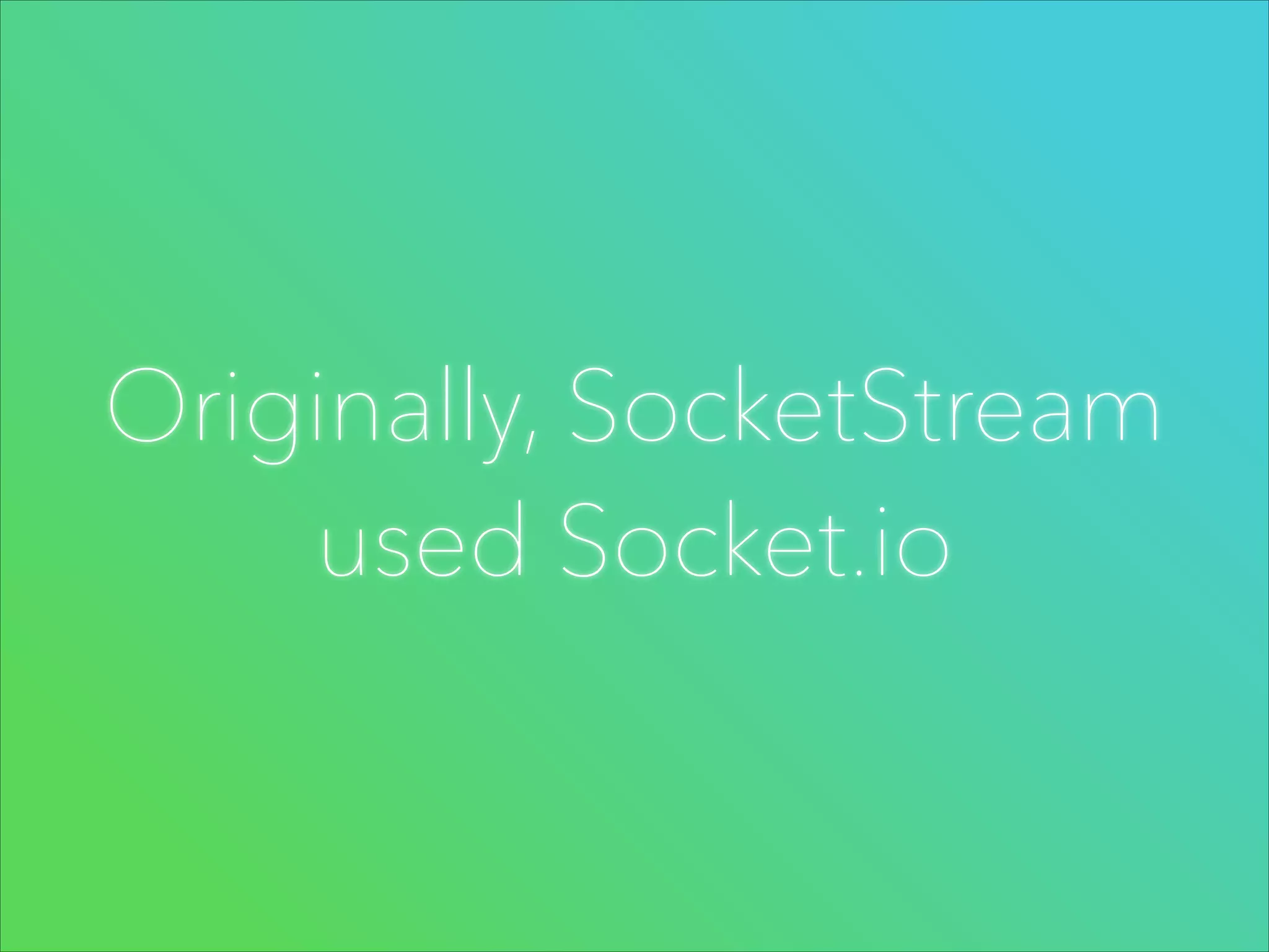 Originally, SocketStream
used Socket.io

 