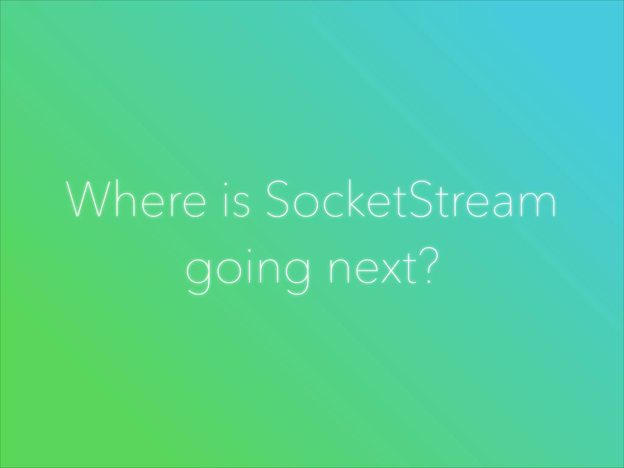 Where is SocketStream
going next?

 