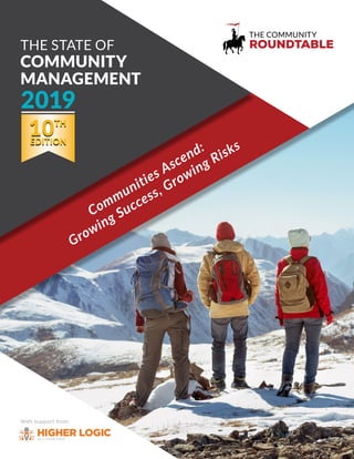 With support from:
Communities Ascend:
Growing Success, Growing Risks
The STaTe of
Community
management
2019
 