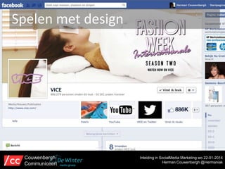 Spelen met design

Couwenbergh
Communiceert

Inleiding in SocialMedia Marketing wo 22-01-2014
Herman Couwenbergh @Hermaniak

 