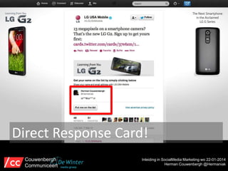 Direct Response Card!
Couwenbergh
Communiceert

Inleiding in SocialMedia Marketing wo 22-01-2014
Herman Couwenbergh @Hermaniak

 