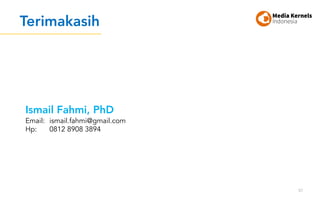 Terimakasih
57
Ismail Fahmi, PhD
Email: ismail.fahmi@gmail.com
Hp: 0812 8908 3894
 