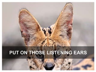 Put on those listening ears